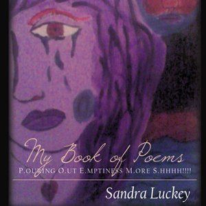 My Book Of Poems P.ouring O.ut E.mptiness M.ore SHHHH!!!! By Sandra Luckey